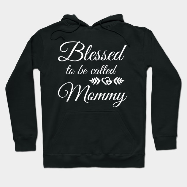 Blessed To Be Called Mommy Hoodie by WorkMemes